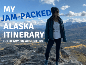 My Jam-Packed Alaska Itinerary: Going Heavy On Adventure (10 Days ...